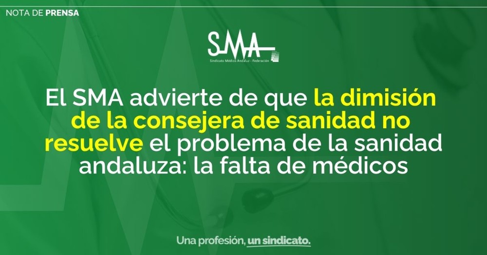 El SMA advierte de que la dimisión de la consejera de sanidad no resuelve el problema de la sanidad andaluza: la falta de médicos
